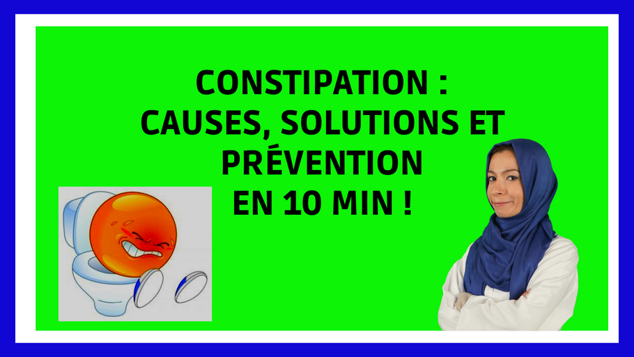 CONSTIPATION : Causes, Solutions Rapides en 10 min !