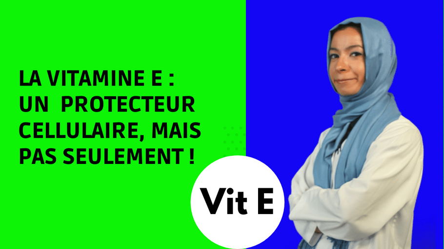 La VITAMINE E : Un Protecteur Cellulaire Mais Pas Seulement !