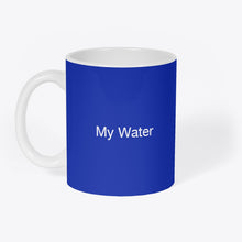 Load image into Gallery viewer, Mug Original &quot;My Water&quot;