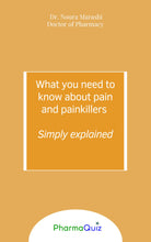 Load image into Gallery viewer, What you need to know about pain and painkillers, simply explained, Pharmaquiz, Dr Noura Marashi